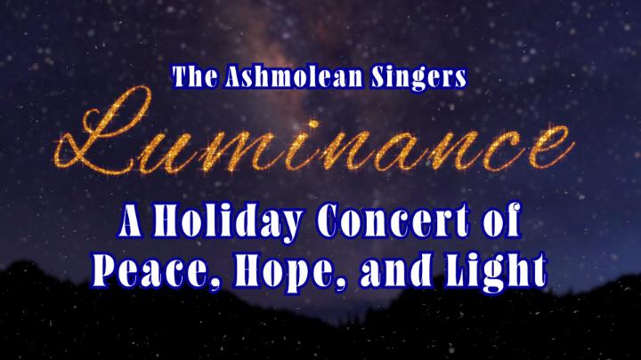 Thumbnail image for The Ashmolean Singers: Luminance, A Holiday Concert
